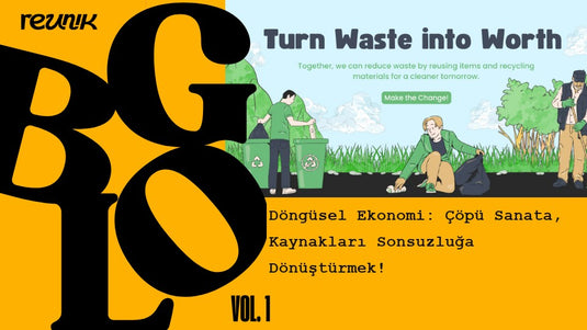 Döngüsel Ekonomi: Çöpü Sanata, Kaynakları Sonsuzluğa Dönüştür!